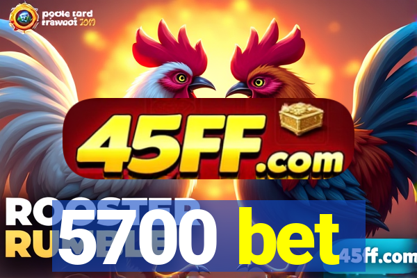 5700 bet
